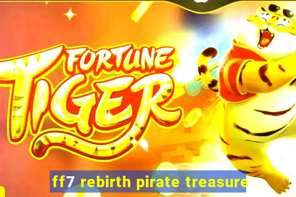 ff7 rebirth pirate treasure